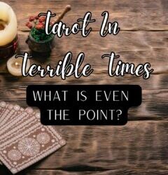 Tarot In Terrible Times