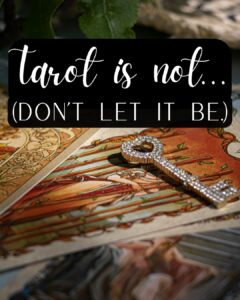 Tarot Is NOT…